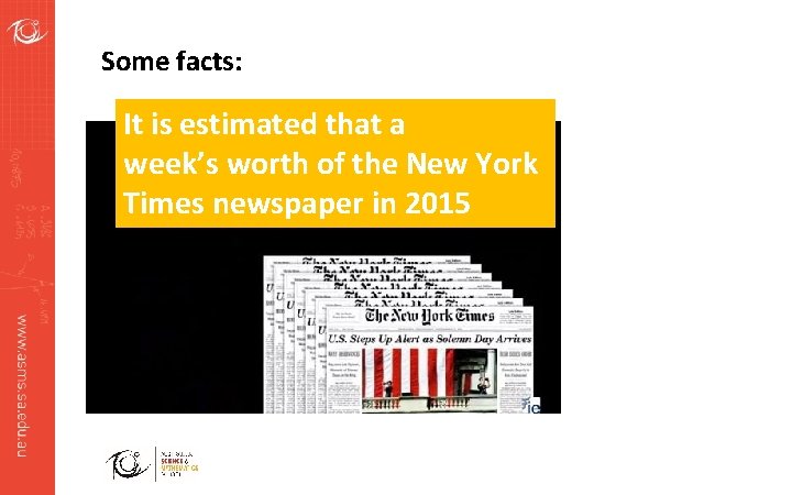 Some facts: It is estimated that a week’s worth of the New York Times
