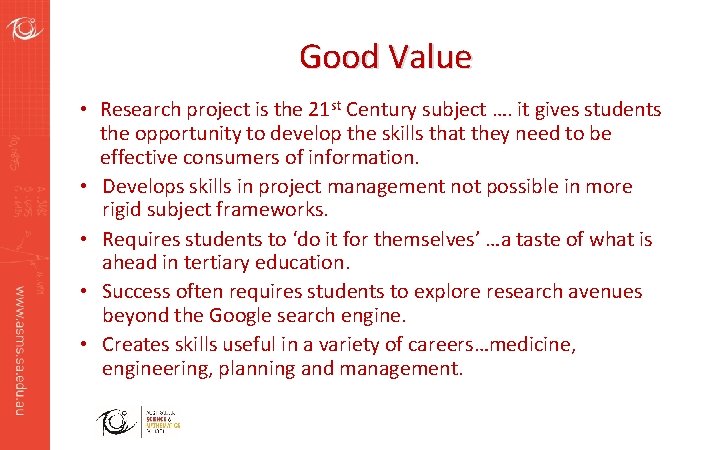 Good Value • Research project is the 21 st Century subject …. it gives