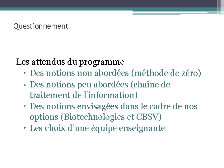 Questionnement Les attendus du programme ▫ Des notions non abordées (méthode de zéro) ▫