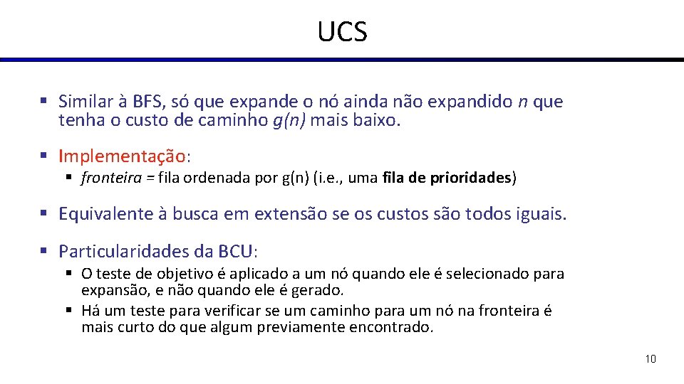 UCS § Similar à BFS, só que expande o nó ainda não expandido n