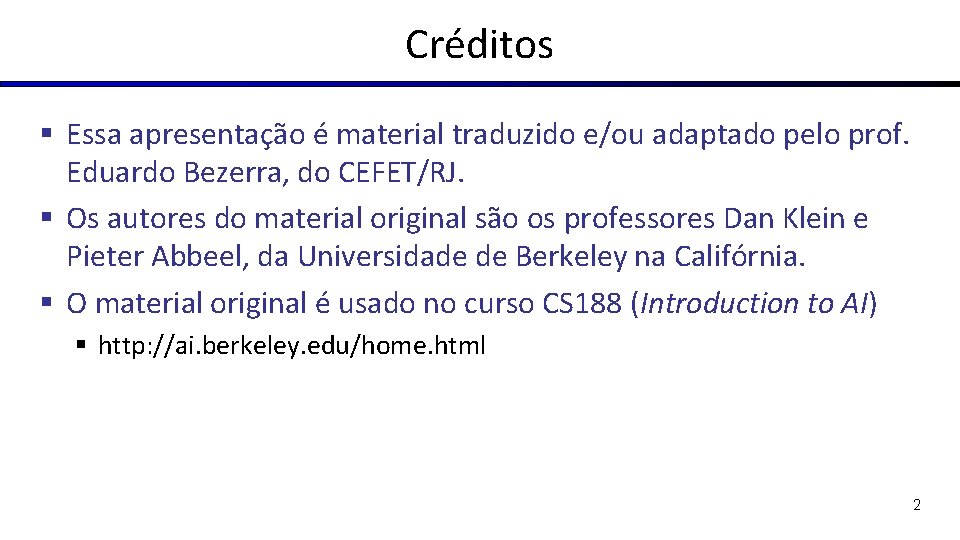 Créditos § Essa apresentação é material traduzido e/ou adaptado pelo prof. Eduardo Bezerra, do