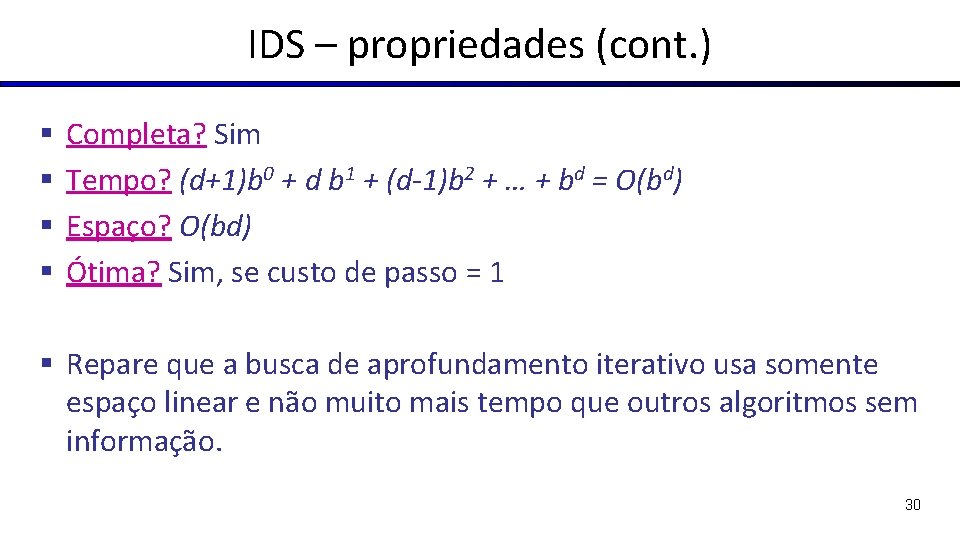 IDS – propriedades (cont. ) § § Completa? Sim Tempo? (d+1)b 0 + d