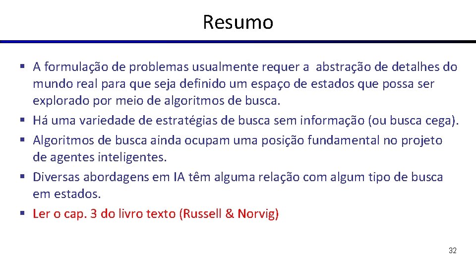Resumo § A formulação de problemas usualmente requer a abstração de detalhes do mundo