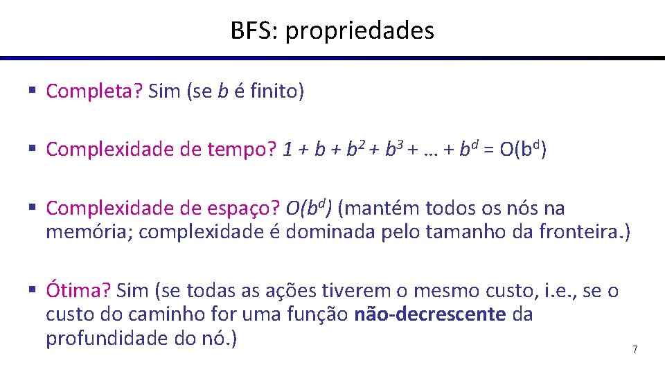 BFS: propriedades § Completa? Sim (se b é finito) § Complexidade de tempo? 1