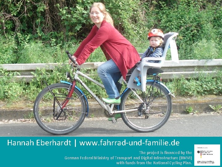 Hannah Eberhardt | www. fahrrad-und-familie. de The project is financed by the German Federal