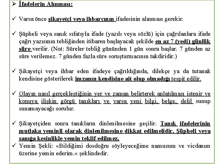 Ø İfadelerin Alınması: ü Varsa önce şikayetçi veya ihbarcının ifadesinin alınması gerekir. ü Şüpheli