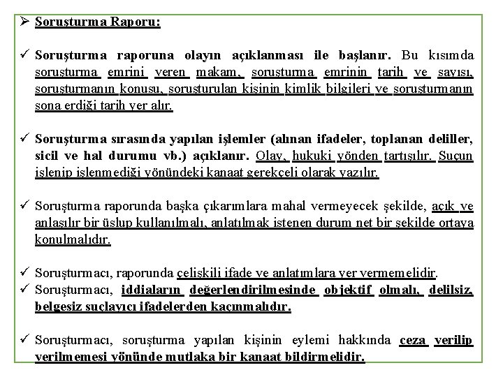 Ø Soruşturma Raporu: ü Soruşturma raporuna olayın açıklanması ile başlanır. Bu kısımda soruşturma emrini