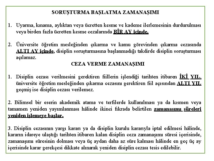 SORUŞTURMA BAŞLATMA ZAMANAŞIMI 1. Uyarma, kınama, aylıktan veya ücretten kesme ve kademe ilerlemesinin durdurulması