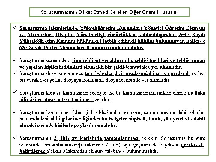 Soruşturmacının Dikkat Etmesi Gereken Diğer Önemli Hususlar ü Soruşturma işlemlerinde, Yükseköğretim Kurumları Yönetici Öğretim