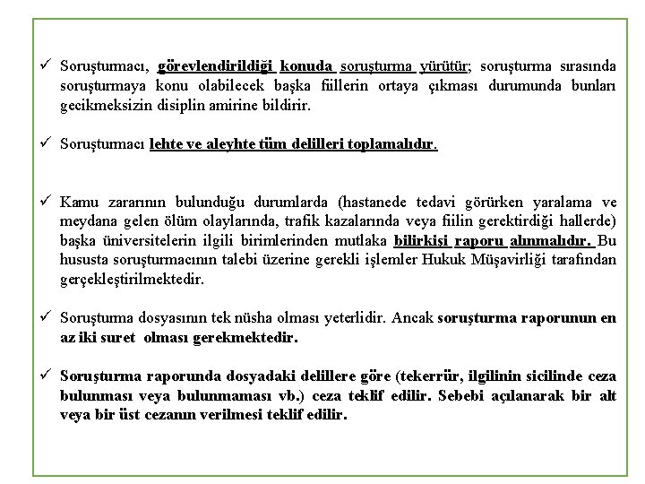 ü Soruşturmacı, görevlendirildiği konuda soruşturma yürütür; soruşturma sırasında soruşturmaya konu olabilecek başka fiillerin ortaya