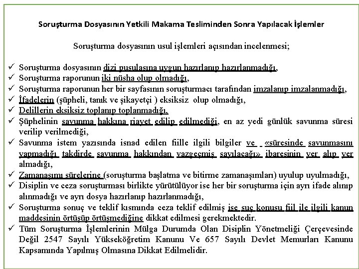 Soruşturma Dosyasının Yetkili Makama Tesliminden Sonra Yapılacak İşlemler Soruşturma dosyasının usul işlemleri açısından incelenmesi;