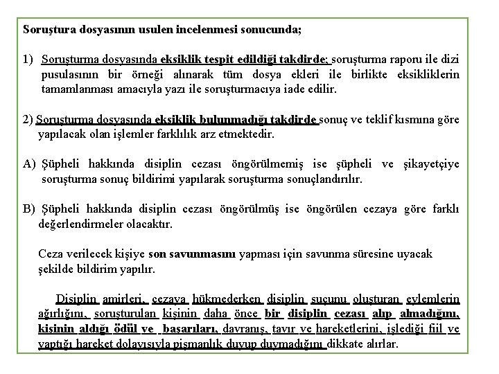  Soruştura dosyasının usulen incelenmesi sonucunda; 1) Soruşturma dosyasında eksiklik tespit edildiği takdirde; soruşturma