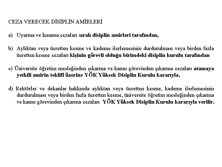 CEZA VERECEK DİSİPLİN AMİRLERİ a) Uyarma ve kınama cezaları sıralı disiplin amirleri tarafından, b)