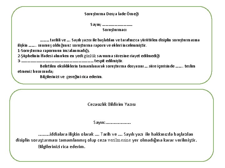 Soruşturma Dosya İade Örneği Sayın; …………… Soruşturmacı ……… tarihli ve …. Sayılı yazısı ile