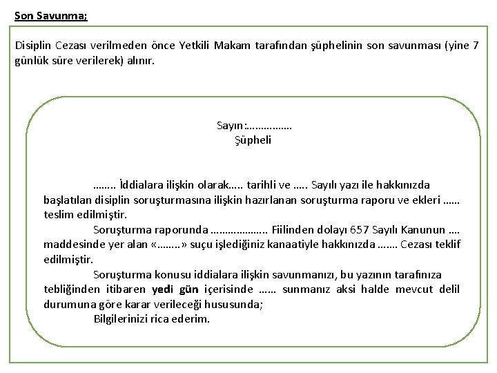 Son Savunma; Disiplin Cezası verilmeden önce Yetkili Makam tarafından şüphelinin son savunması (yine 7