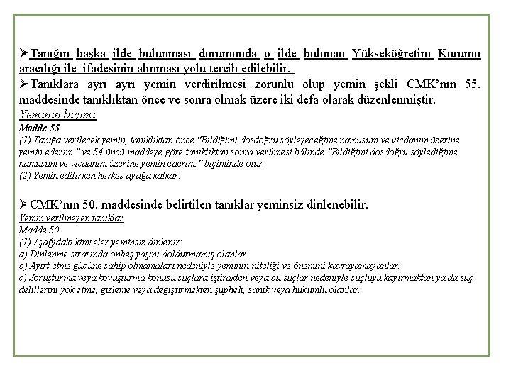 ØTanığın başka ilde bulunması durumunda o ilde bulunan Yükseköğretim Kurumu aracılığı ile ifadesinin alınması