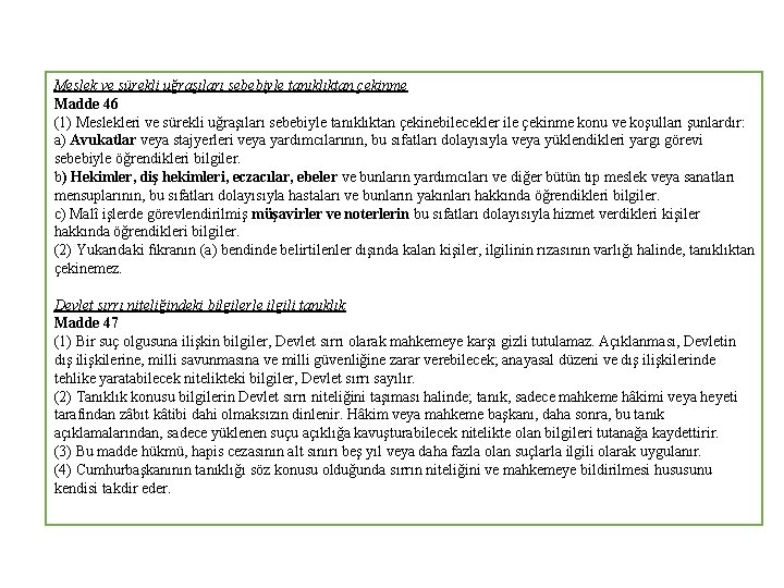 Meslek ve sürekli uğraşıları sebebiyle tanıklıktan çekinme Madde 46 (1) Meslekleri ve sürekli uğraşıları