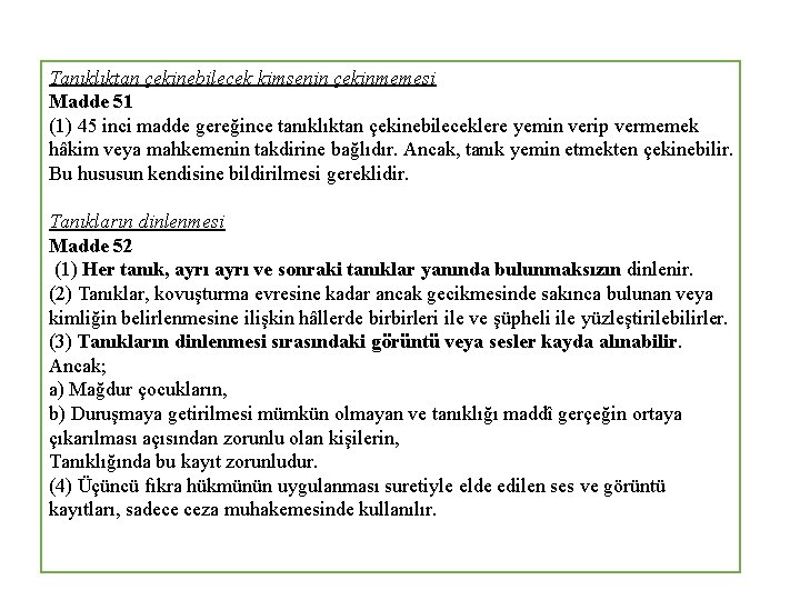 Tanıklıktan çekinebilecek kimsenin çekinmemesi Madde 51 (1) 45 inci madde gereğince tanıklıktan çekinebileceklere yemin