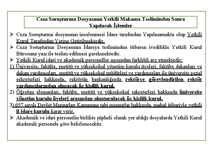 Ceza Soruşturma Dosyasının Yetkili Makama Tesliminden Sonra Yapılacak İşlemler Ø Ceza Soruşturma dosyasının incelenmesi