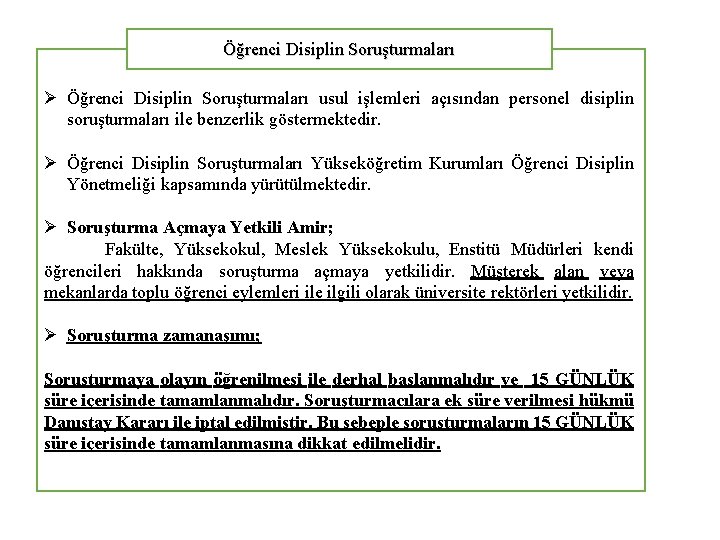 Öğrenci Disiplin Soruşturmaları Ø Öğrenci Disiplin Soruşturmaları usul işlemleri açısından personel disiplin soruşturmaları ile