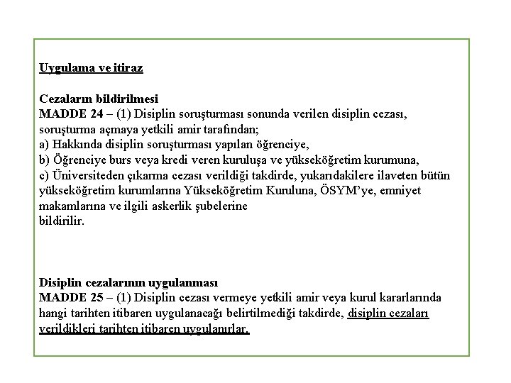 Uygulama ve itiraz Cezaların bildirilmesi MADDE 24 – (1) Disiplin soruşturması sonunda verilen disiplin