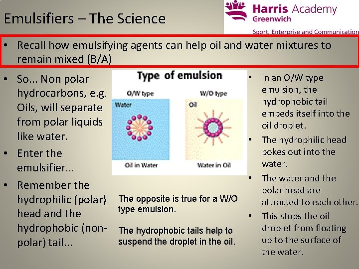 Emulsifiers – The Science • Recall how emulsifying agents can help oil and water