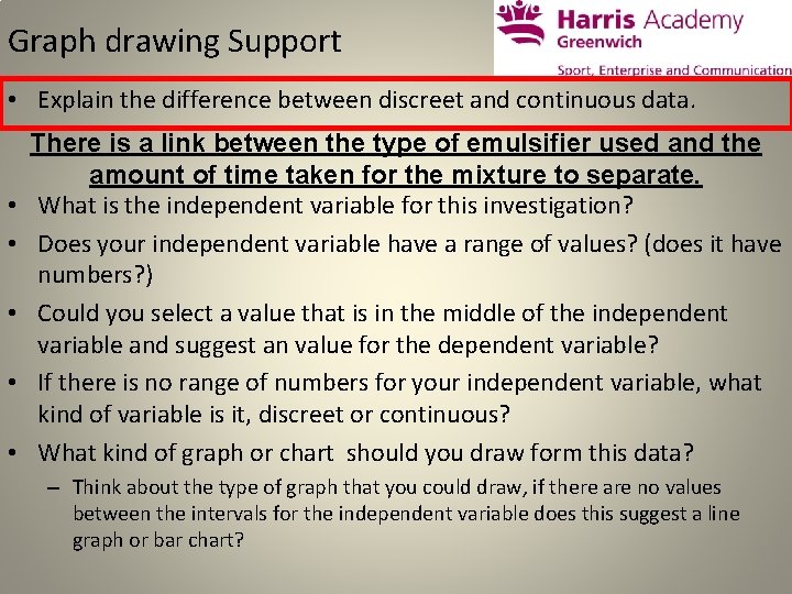 Graph drawing Support • Explain the difference between discreet and continuous data. • •