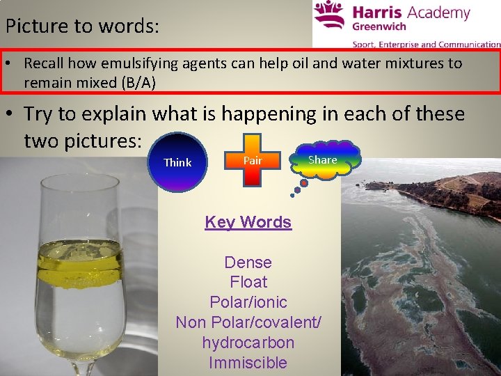 Picture to words: • Recall how emulsifying agents can help oil and water mixtures