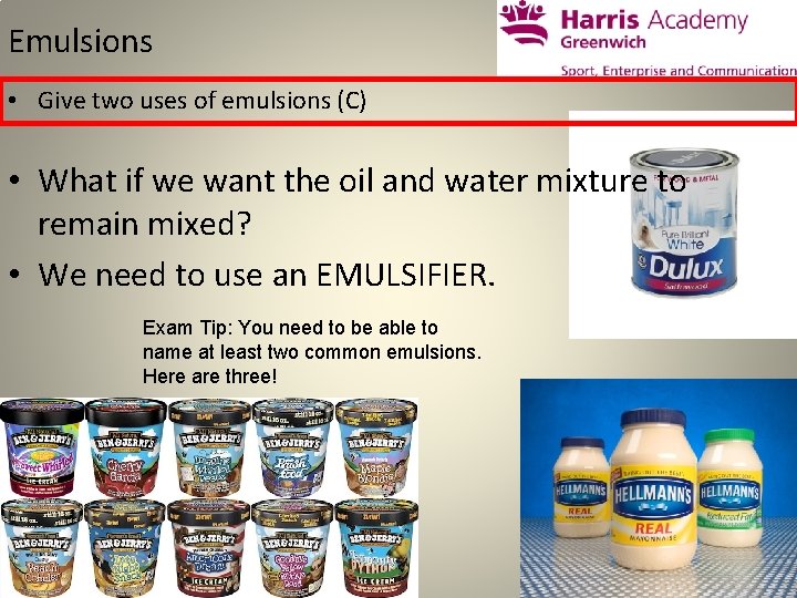 Emulsions • Give two uses of emulsions (C) • What if we want the