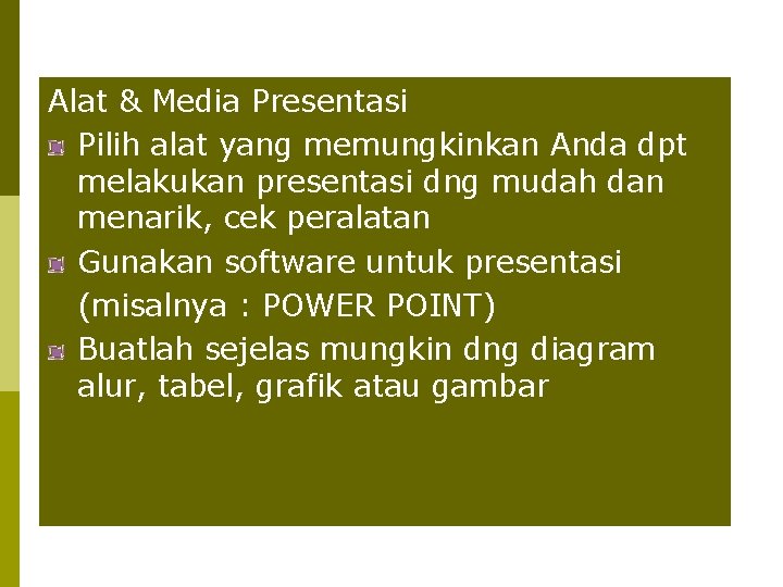 Alat & Media Presentasi Pilih alat yang memungkinkan Anda dpt melakukan presentasi dng mudah