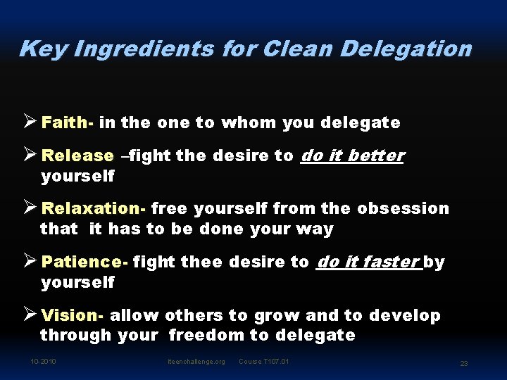 Key Ingredients for Clean Delegation Ø Faith- in the one to whom you delegate