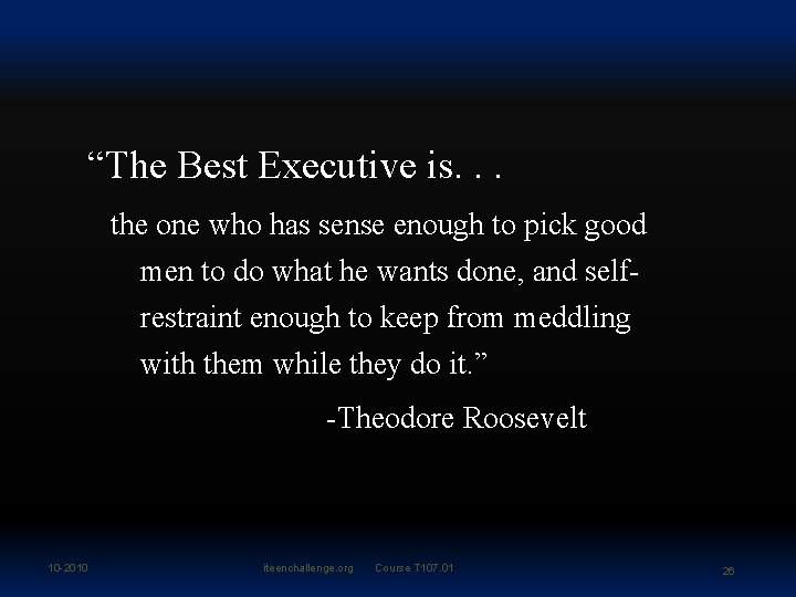 “The Best Executive is. . . the one who has sense enough to pick