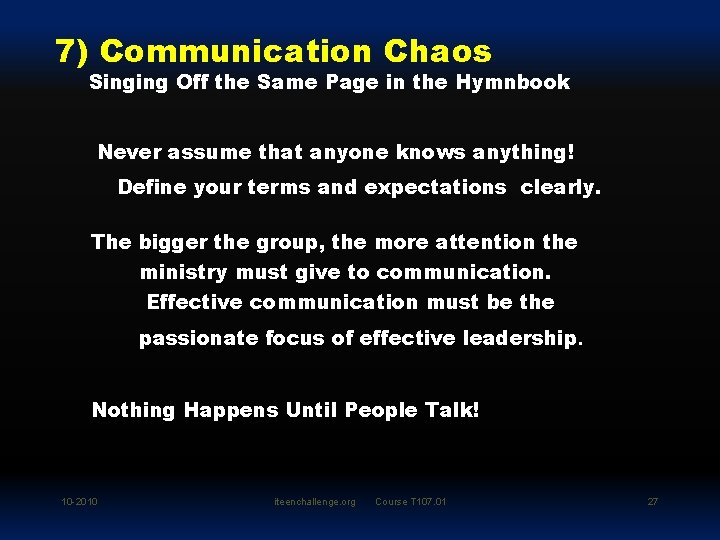 7) Communication Chaos Singing Off the Same Page in the Hymnbook Never assume that