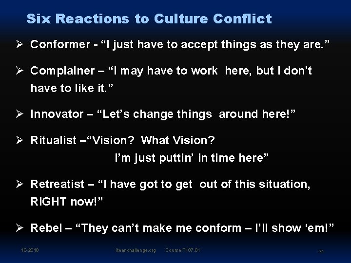 Six Reactions to Culture Conflict Ø Conformer - “I just have to accept things