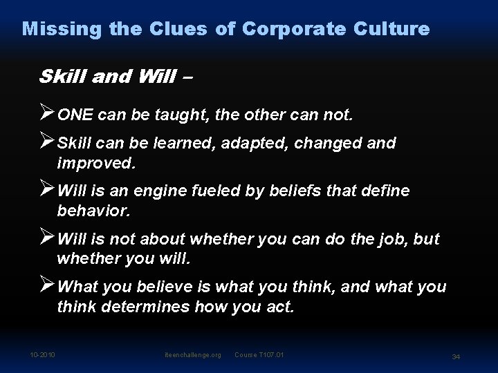 Missing the Clues of Corporate Culture Skill and Will – ØONE can be taught,