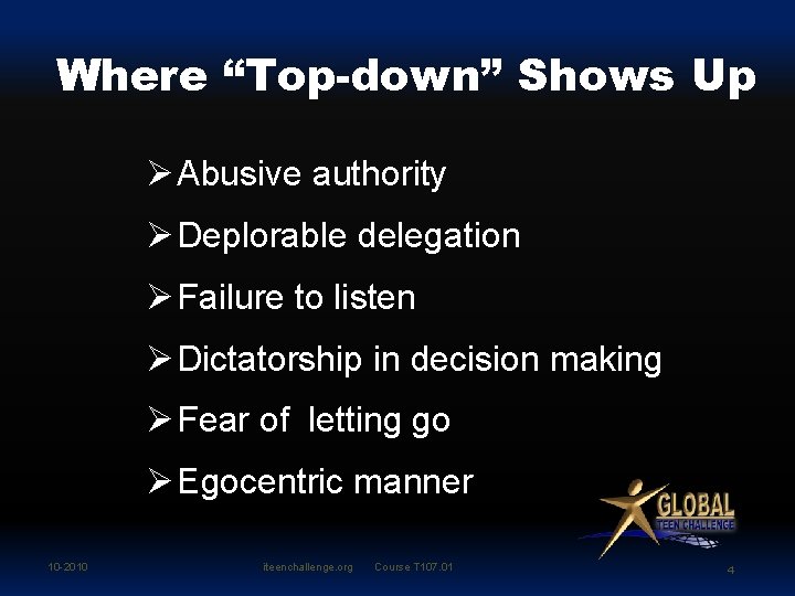 Where “Top-down” Shows Up Ø Abusive authority Ø Deplorable delegation Ø Failure to listen