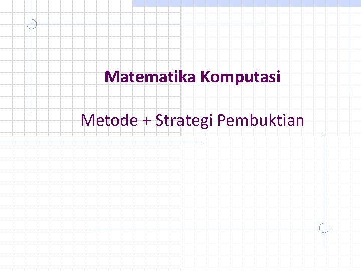 Matematika Komputasi Metode + Strategi Pembuktian 