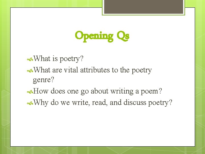 Opening Qs What is poetry? What are vital attributes to the poetry genre? How