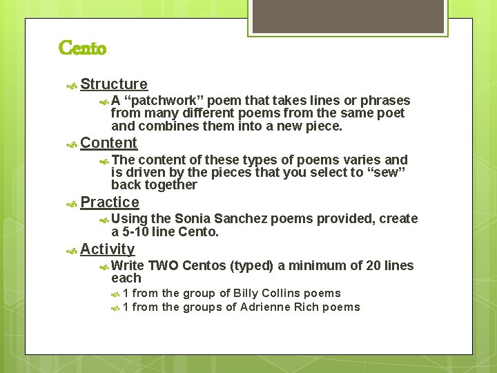 Cento Structure A “patchwork” poem that takes lines or phrases from many different poems