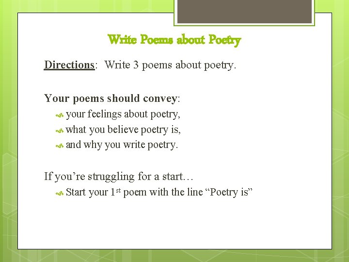 Write Poems about Poetry Directions: Write 3 poems about poetry. Your poems should convey: