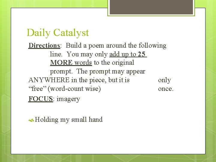 Daily Catalyst Directions: Build a poem around the following line. You may only add