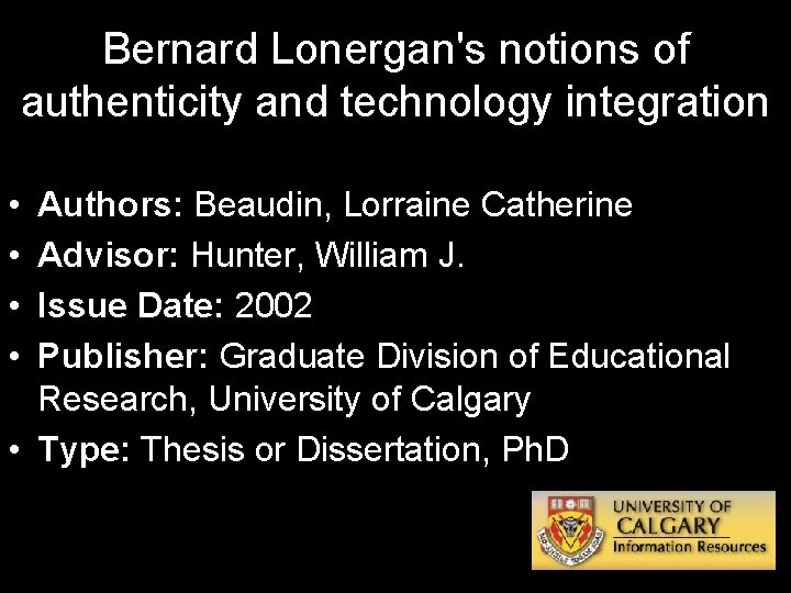 Bernard Lonergan's notions of authenticity and technology integration • • Authors: Beaudin, Lorraine Catherine