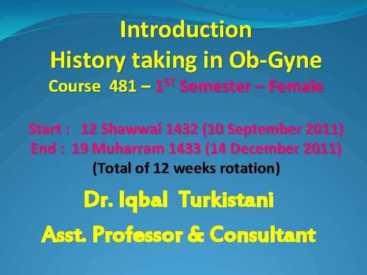 Introduction History taking in Ob-Gyne Course 481 – 1 ST Semester – Female Start