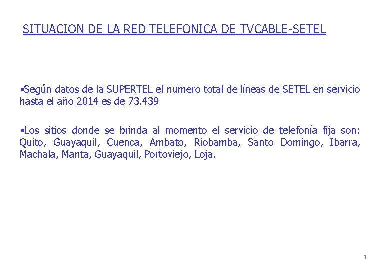 SITUACION DE LA RED TELEFONICA DE TVCABLE-SETEL §Según datos de la SUPERTEL el numero