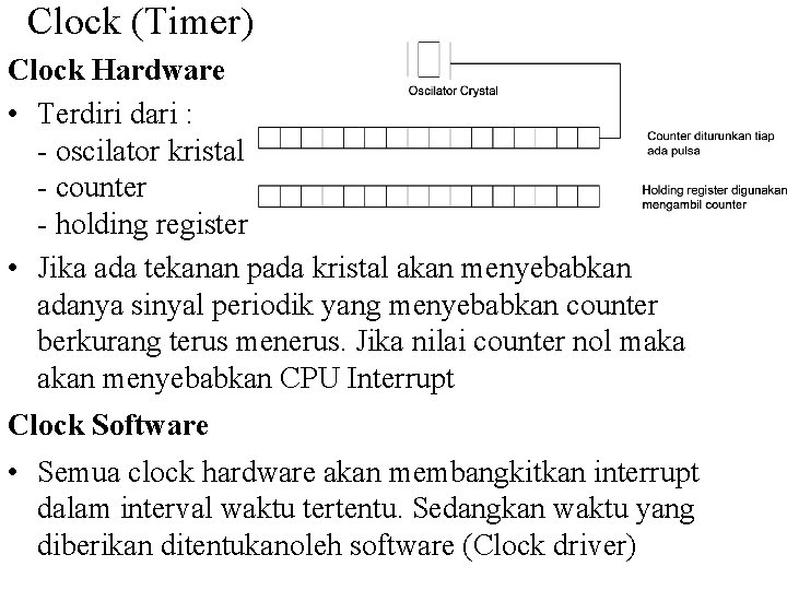 Clock (Timer) Clock Hardware • Terdiri dari : - oscilator kristal - counter -