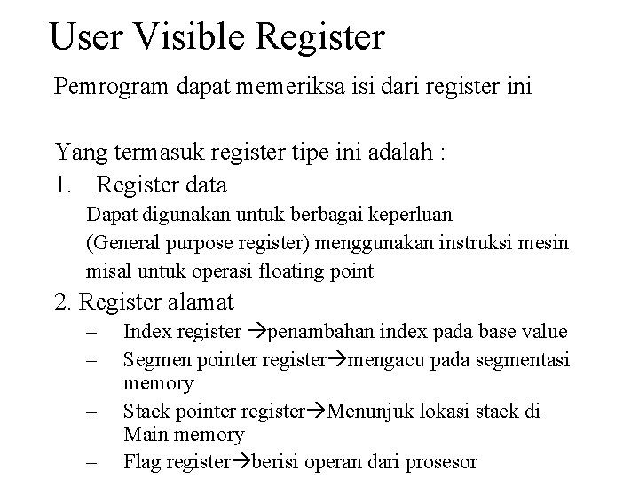 User Visible Register Pemrogram dapat memeriksa isi dari register ini Yang termasuk register tipe