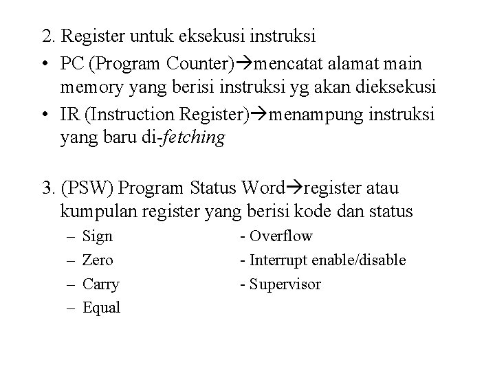 2. Register untuk eksekusi instruksi • PC (Program Counter) mencatat alamat main memory yang