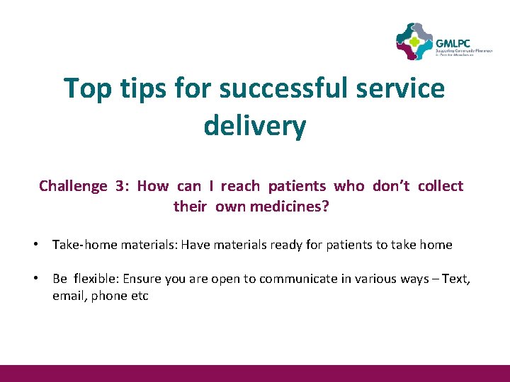 Top tips for successful service delivery Challenge 3: How can I reach patients who Top tips for successful service delivery Challenge 3: How can I reach patients who