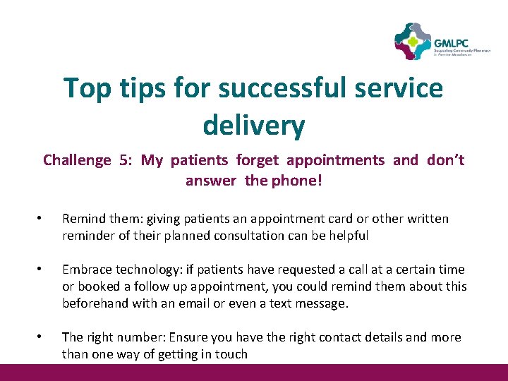 Top tips for successful service delivery Challenge 5: My patients forget appointments and don’t Top tips for successful service delivery Challenge 5: My patients forget appointments and don’t