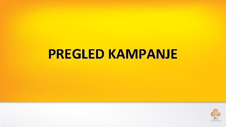 PREGLED KAMPANJE 
